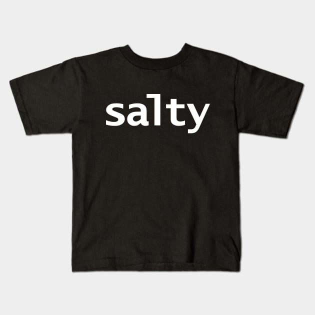 Salty Minimal Food Typography White Text Kids T-Shirt by ellenhenryart